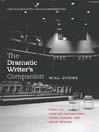 The Dramatic Writer's Companion: Tools to Develop Characters, Cause Scenes, and Build Stories